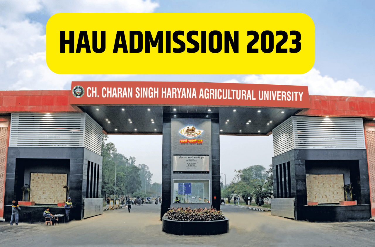 HAU Admission 2023 , हरियाणा कृषि विश्वविद्यालय (एचएयू) यूजी और पीजी एडमिशन