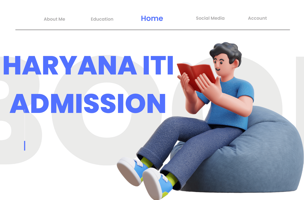 Haryana ITI Admission 2023 : हरियाणा आईटीआई एडमिशन रजिस्ट्रेशन लास्ट डेट