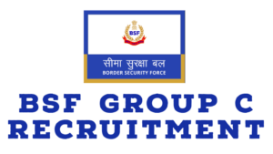 BSF GROUP C RECRUITMENT 2023 : बीएसएफ हेड कांस्टेबल भर्ती