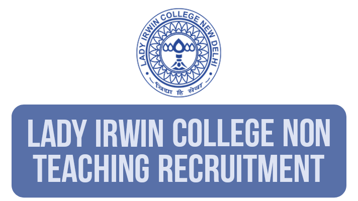 Lady Irwin College Non Teaching Recruitment 2023 के लिए आवेदन शुरू