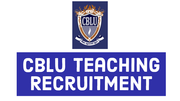 CBLU TEACHING RECRUITMENT : सीबीएलयू टीचिंग भर्ती 2023 के लिए आवेदन आज से शुरू