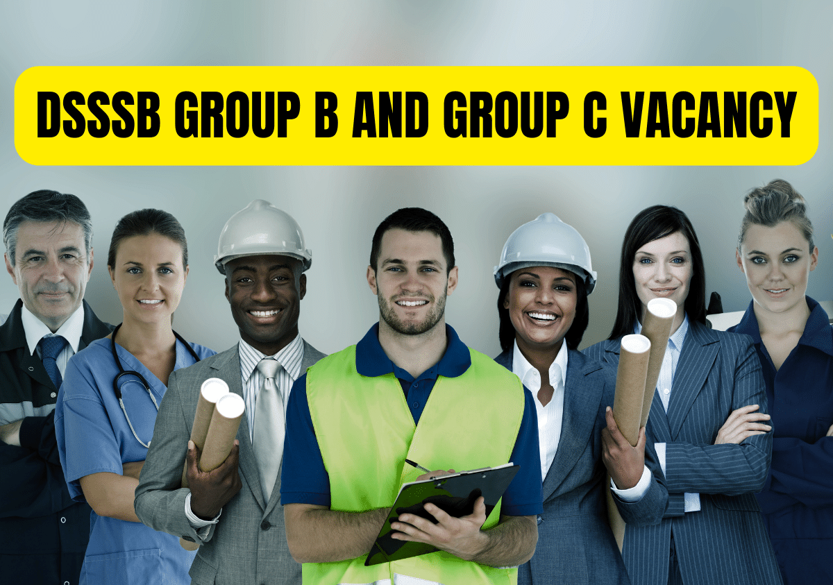 DSSSB GROUP B AND GROUP C VACANCY 03/2023